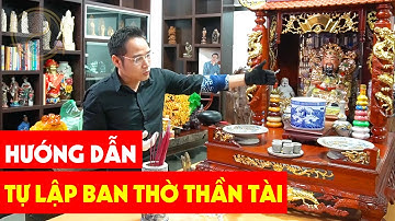 Hướng Dẫn Tự Lập Ban Thờ Thần Tài Chuẩn Phong Thủy Giúp Vượng Khí Tăng Cao | Master Phùng Phương
