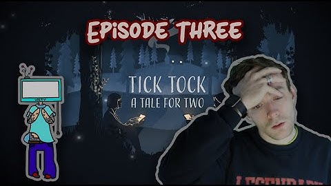 Lighting Up The Forest! Tick Tock A Tale For Two Walkthrough Episode 3 With TheHeatedGinge