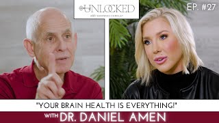 Brain Health Is Everything (feat. Dr. Daniel Amen) | Unlocked with Savannah Chrisley Podcast Ep. 27