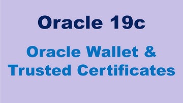 Oracle Wallet & Trusted Certificates