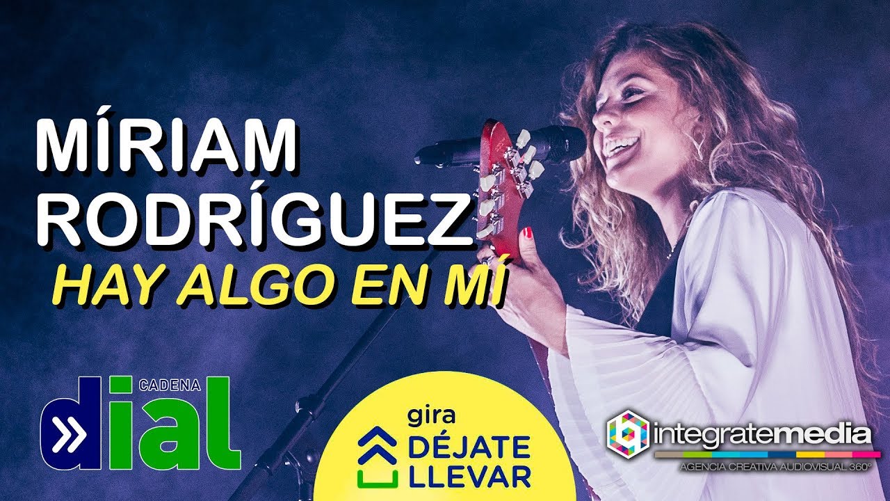 MÍRIAM RODRÍGUEZ - Hay Algo En Mí | Gira Déjate Llevar