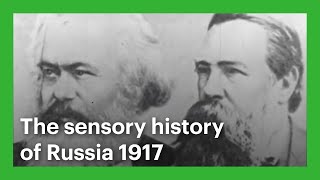 The sensory history of Russia 1917