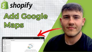 How to Add Google Maps to Shopify (2025 Guide)