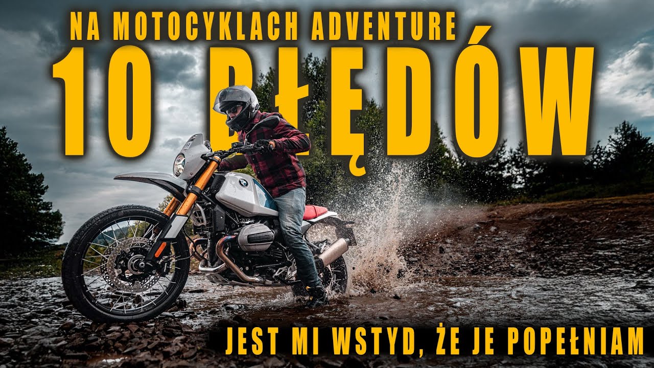 Popełniłem każdy z tych błędów. Niektóre skutkują do dzisiaj. TOP 10 błędów na motocyklach ADVENTURE