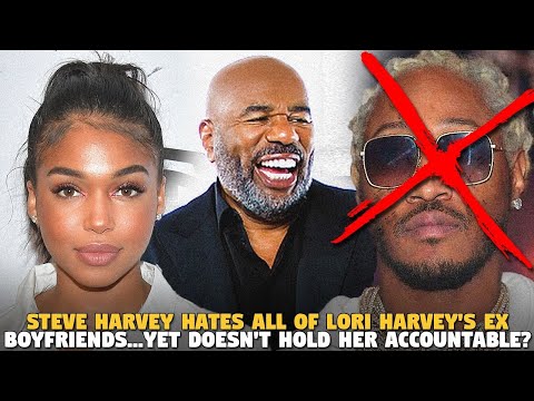 Steve Harvey Hates All Of Lori Harvey's Ex Boyfriends...Yet Doesn't Hold Her Accountable ???