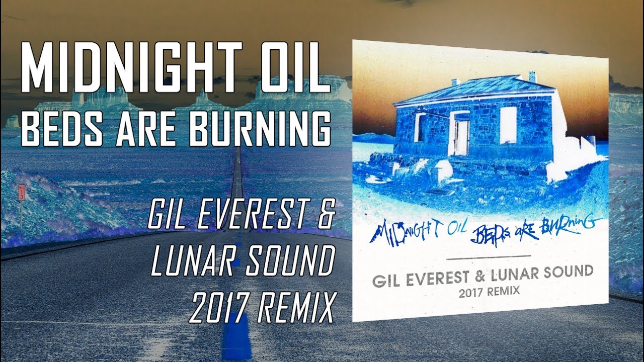 Midnight Oil Beds Are Burning (Gil Everest & Lunar Sound 2017 Remix