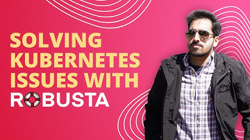 Solving Kubernetes issues with Robusta