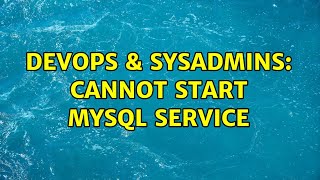 Famous DevOps & SysAdmins: Cannot start mysql service Profile