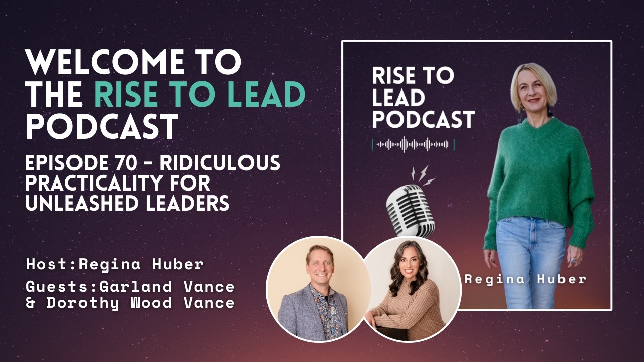 Episode 70: Ridiculous Practicality for Unleashed Leaders with Garland Vance & Dorothy Wood Vance