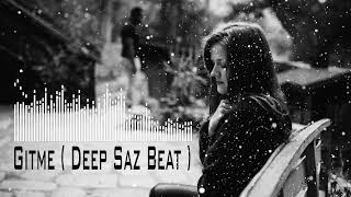 Ayrılık Şarkısı / Gitme  / Deep Saz Beat