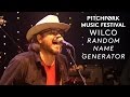 Wilco perform "Random Name Generator" - Pitchfork Music Festival 2015
