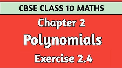Polynomials Class 10 Exercise 2.4 Ques. 1 | Chapter 2 Exercise 2.4 Class 10 | CBSE | NCERT Maths |