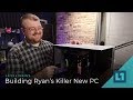 Building Ryan's Killer New PC