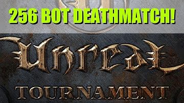 256 Bot Deathmatch in Unreal Tournament