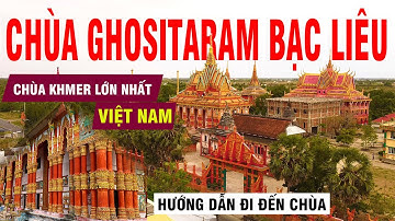 Chùa Ghositaram Bạc Liêu | Đẹp như Thái Lan hay Campuchia thu nhỏ tại Bạc Liêu