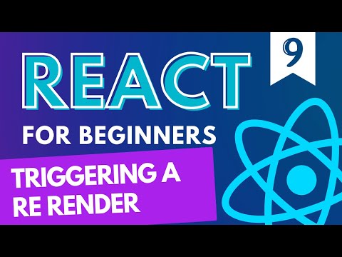 Web Developers : 9 - Triggering a Rerender in a React Application