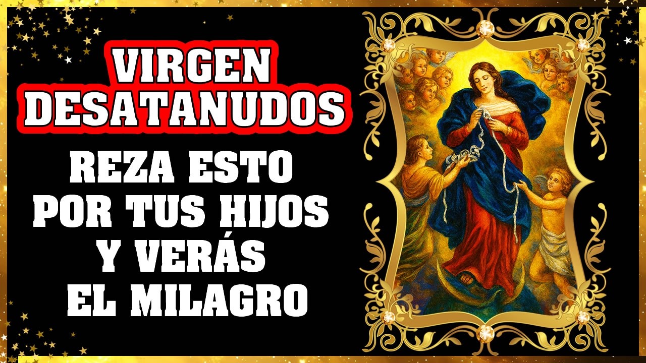 🌙🙏 Oración a la Virgen Desatanudos por los Hijos | Reza Esto Antes de Dormir