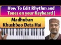Madhuban Khushboo Deta Hai | How To Edit Rhythm and Tones on your Keyboard |
