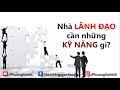 Nhà LÃNH ĐẠO cần những KỸ NĂNG gì? | Phuong Smith