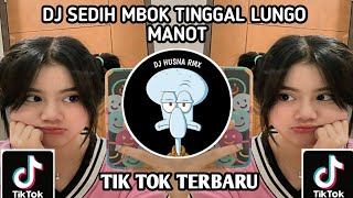 DJ SEDIH MBOK TINGGAL LUNGO - DJ MANOT TIK TOK TERBARU