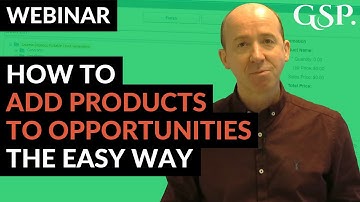 How To Add Products To Opportunities The Easy Way | Webinar
