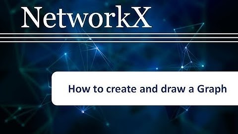 How to create a graph using Networkx library : Networkx Tutorial # 1