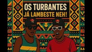 Os Turbantes - Já Lambeste Neh!!! [Kuduro]