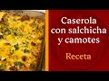 DESAYUNO SALUDABLE | caserola con salchicha y camote