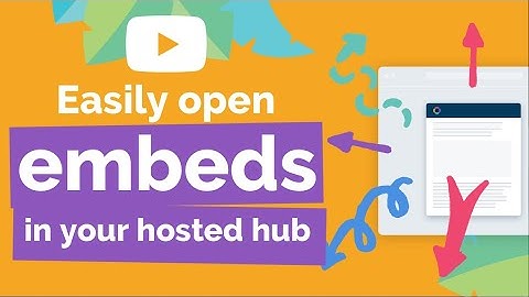 Easily open embeds in your hosted hub