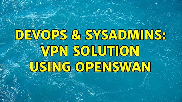 DevOps & SysAdmins: VPN solution using Openswan