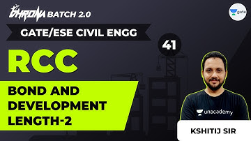 Bond and Development Length - 2 | Lec 41 | RCC | GATE CE Civil Exam Preparation | Kshitij Sir