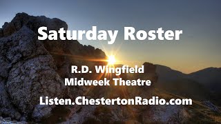 Saturday Roster - R.D. Wingfield - Midweek Theatre