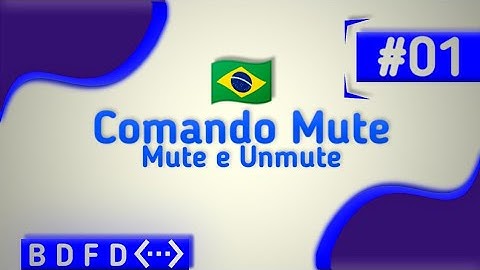 Como fazer comando de Mute/Unmute BDFD! - Escolas para Iniciantes #01