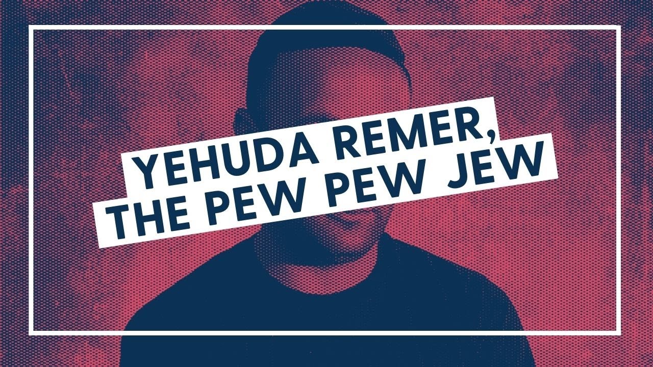 Yehuda Remer, The Pew Pew Jew