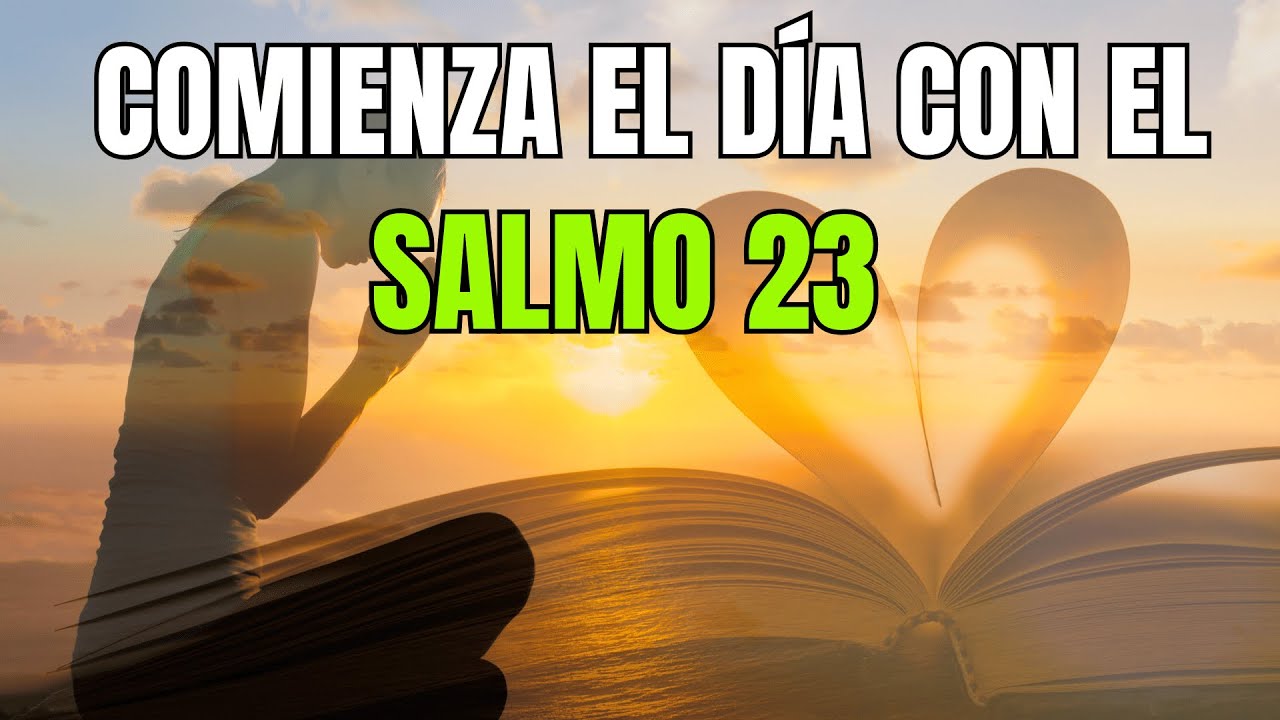 ORACIÓN DE LA MAÑANA CON EL SALMO 23 | PODEROSA ORACIÓN DE CONFIANZA Y ...