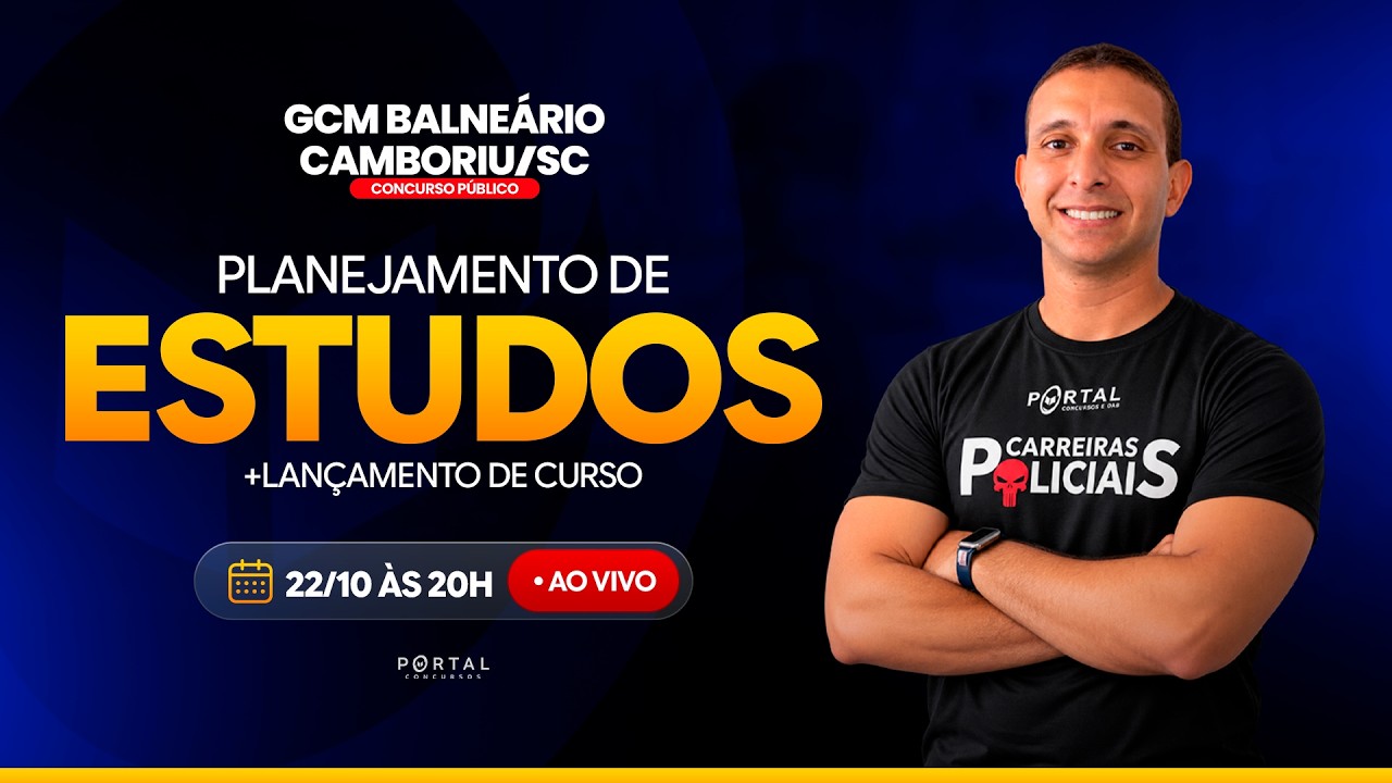 CONCURSO  GCM BALNEÁRIO CAMBORIÚ/SC: PLANEJAMENTO DE ESTUDOS + LANÇAMENTO DO CURSO