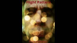 Flight Pattern - Burst of Sadness