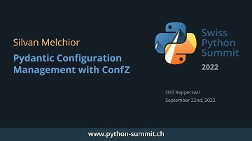 Silvan Melchior – Pydantic Configuration Management With ConfZ – SPS22