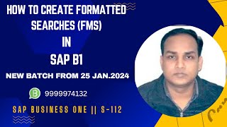 How to create Formatted Searches (FMS) in SAP Business One || S-112