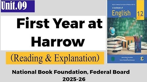 Unit.09 First Year at Harrow| Full Reading & Translation| 12th English-2025 #nbf #fbise #new