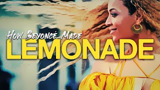 How Beyoncé Made LEMONADE