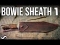 MAKING A LEATHER BOWIE KNIFE SHEATH!!! Part 1