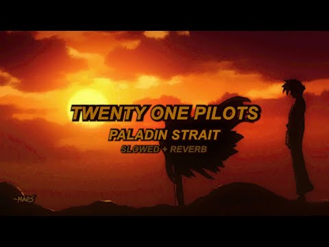 Twenty One Pilots - Paladin Strait (Slowed + Reverb)