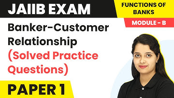 Banker-Customer Relationship (Solved Practice Questions)| Functions of Bank(Module B) |JAIIB | PPB 1