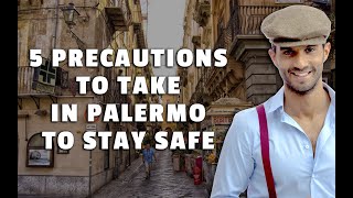 The 5 Precautions to Take in Palermo to Stay Safe