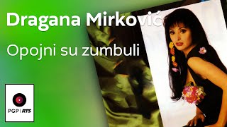 Dragana Mirković - Opojni su zumbuli - (Audio 1994) HD