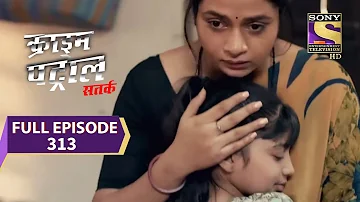 Crime Patrol Satark Season 2 -क्राइम पेट्रोल सतर्क- मैं ही क्यों? - Episode 313 - Full Episode