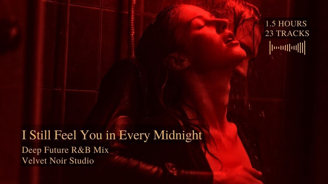 I Still Feel You in Every Midnight | Deep R&B Bedroom Playlist (NEW Releases 💋)