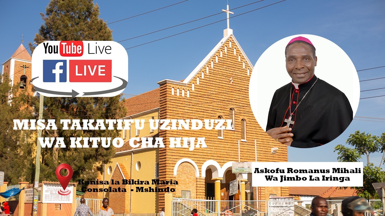 LIVE#MISA TAKATIFU UZINDUZI WA KITUO CHA HIJA KANISA LA BIKIRA MARIA CONSOLATA JIMBO LA IRINGA.