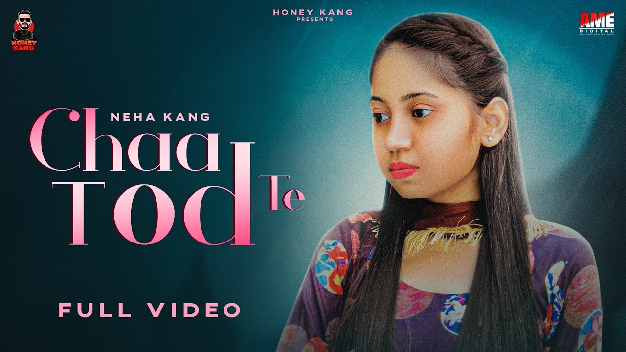 Chaa Tod te | Neha kang | Honey Kang | Latest Punjabi Song 2022